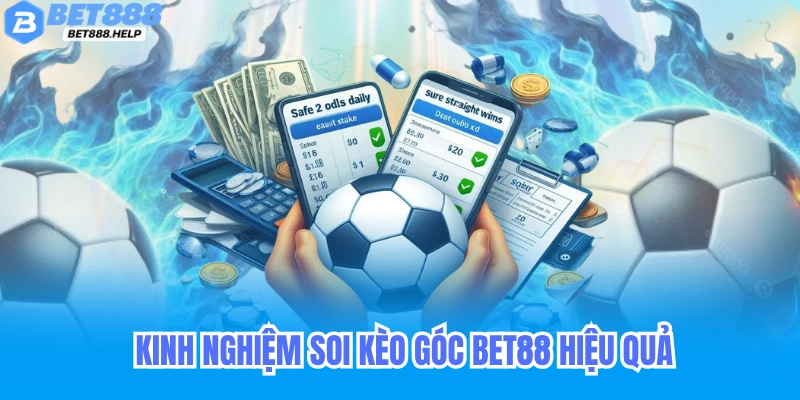 Kèo góc Bet88 là gì? Toàn tập cách chơi, đọc kèo và quản lý vốn 1 Kinh nghiệm soi kèo góc Bet88 hiệu quả