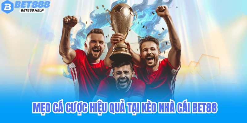 Kèo Nhà Cái Bet88 - Cập Nhập Keonhacai Hôm Nay KQBD 3 Mẹo cá cược hiệu quả tại kèo nhà cái Bet88